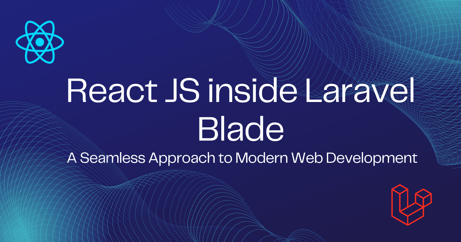React JS inside Laravel Blade: A Seamless Approach to Modern Web ...