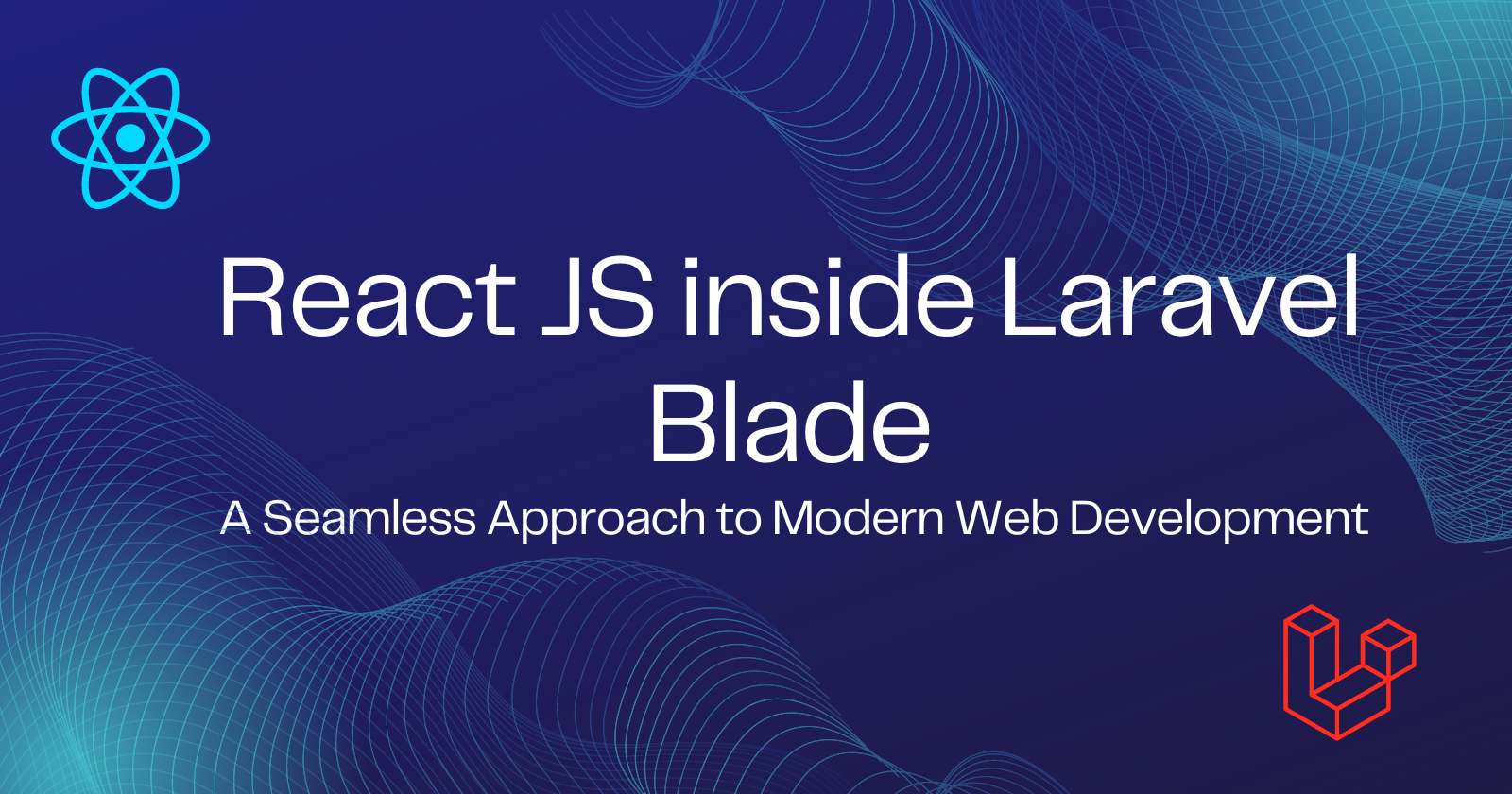 React JS inside Laravel Blade: A Seamless Approach to Modern Web ...